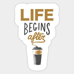 Life Begins After Coffee Sticker